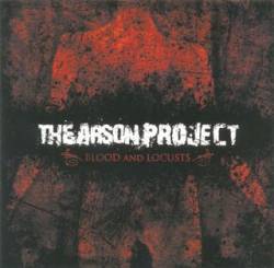 The Arson Project : Blood and Locusts